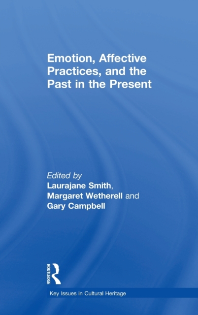 Emotion, Affective Practices, and the Past in the Present, Hardback Book