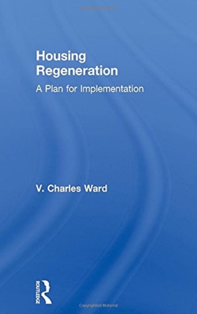 Housing Regeneration : A Plan for Implementation, Hardback Book