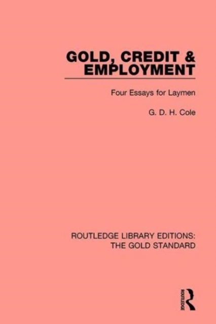 Gold, Credit and Employment : Four Essays for Laymen, Hardback Book