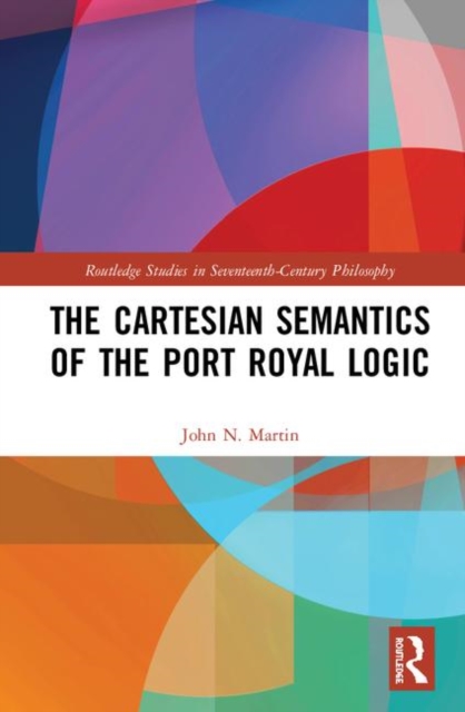 The Cartesian Semantics of the Port Royal Logic, Hardback Book