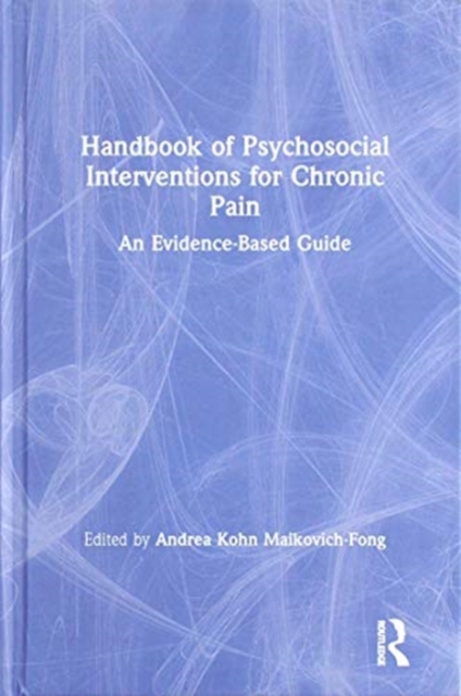 Handbook of Psychosocial Interventions for Chronic Pain : An Evidence-Based Guide, Hardback Book
