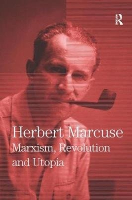 Marxism, Revolution and Utopia : Collected Papers of Herbert Marcuse, Volume 6, Paperback / softback Book
