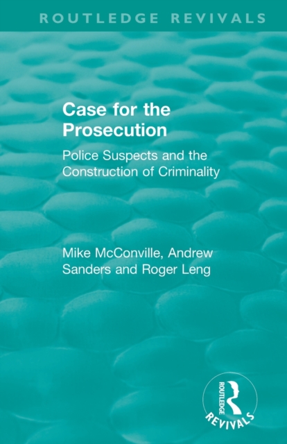 Routledge Revivals: Case for the Prosecution (1991) : Police Suspects and the Construction of Criminality, Paperback / softback Book