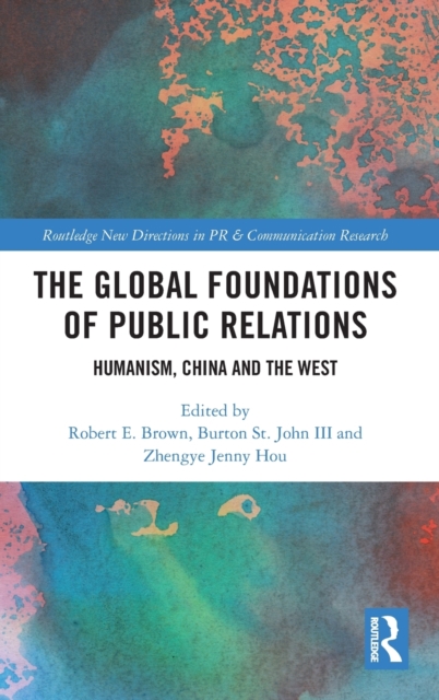 The Global Foundations of Public Relations : Humanism, China and the West, Hardback Book