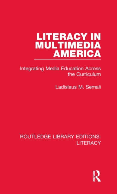 Literacy in Multimedia America : Integrating Media Education Across the Curriculum, Hardback Book