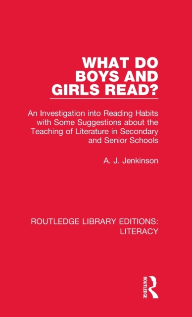 What do Boys and Girls Read? : An Investigation into Reading Habits with Some Suggestions about the Teaching of Literature in Secondary and Senior Schools, Hardback Book