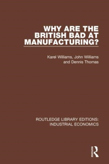 Why are the British Bad at Manufacturing?, Hardback Book