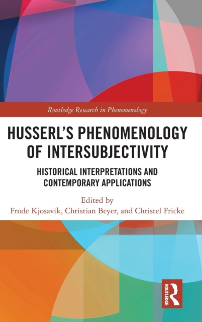 Husserl’s Phenomenology of Intersubjectivity : Historical Interpretations and Contemporary Applications, Hardback Book