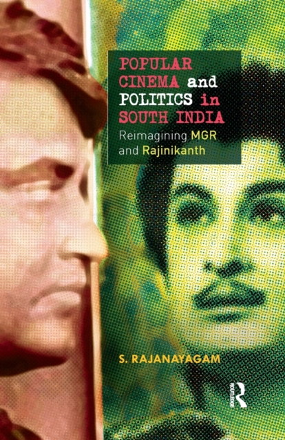 Popular Cinema and Politics in South India : The Films of MGR and Rajinikanth, Paperback / softback Book