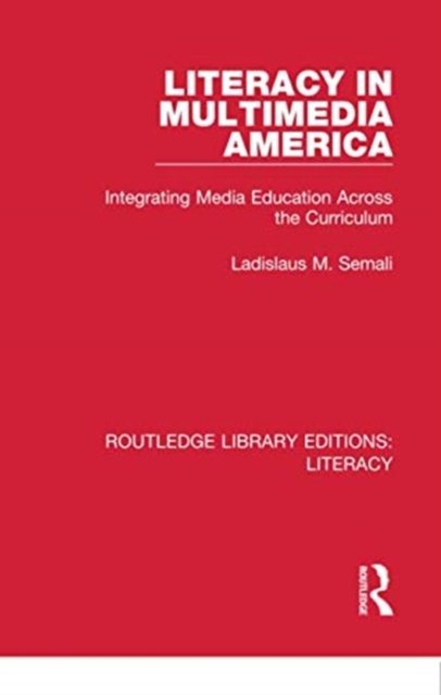 Literacy in Multimedia America : Integrating Media Education Across the Curriculum, Paperback / softback Book