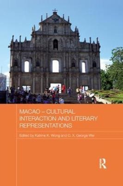 Macao - Cultural Interaction and Literary Representations, Paperback / softback Book