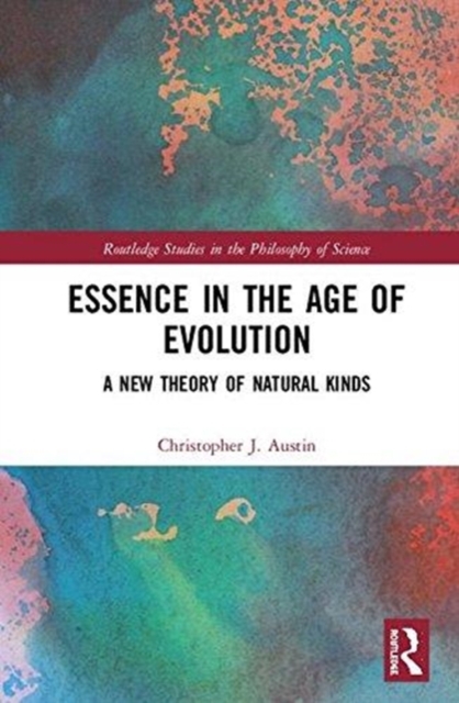 Essence in the Age of Evolution : A New Theory of Natural Kinds, Hardback Book