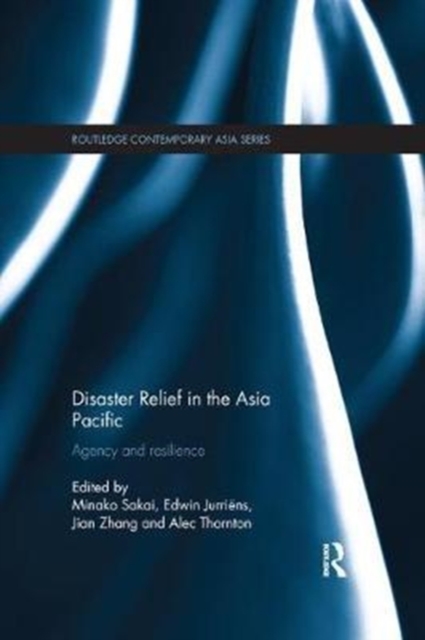 Disaster Relief in the Asia Pacific : Agency and Resilience, Paperback / softback Book