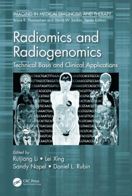 Radiomics and Radiogenomics : Technical Basis and Clinical Applications, Hardback Book