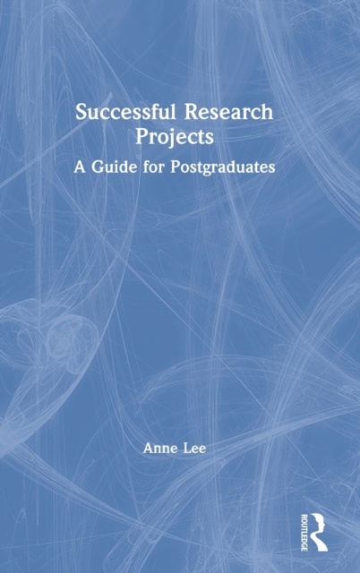 Successful Research Projects : A Guide for Postgraduates, Hardback Book