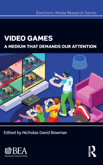 Video Games : A Medium That Demands Our Attention, Hardback Book