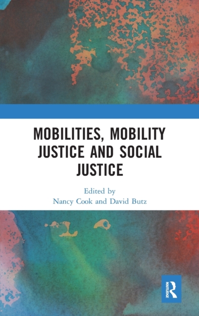 Mobilities, Mobility Justice and Social Justice, Hardback Book