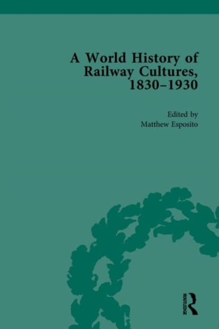 A World History of Railway Cultures, 1830-1930, Multiple-component retail product Book