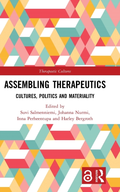 Assembling Therapeutics : Cultures, Politics and Materiality, Hardback Book