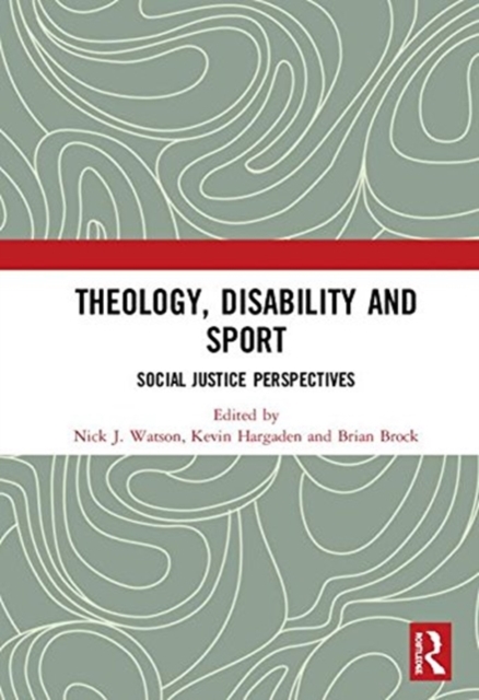 Theology, Disability and Sport : Social Justice Perspectives, Hardback Book