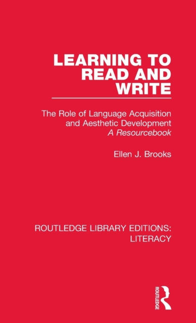 Learning to Read and Write : The Role of Language Acquisition and Aesthetic Development: A Resourcebook, Hardback Book