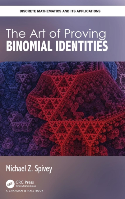The Art of Proving Binomial Identities, Hardback Book