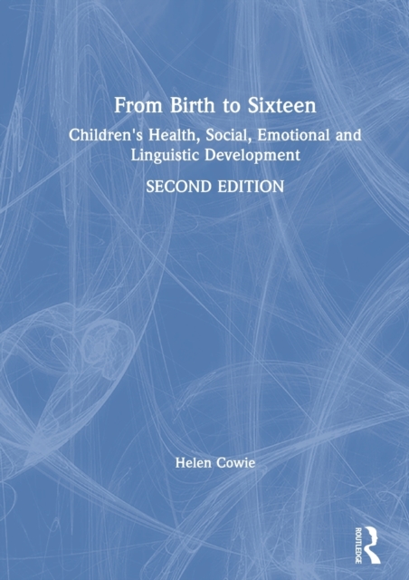 From Birth to Sixteen : Children's Health, Social, Emotional and Linguistic Development, Hardback Book