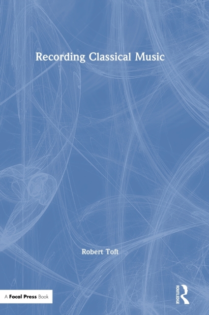 Recording Classical Music, Hardback Book