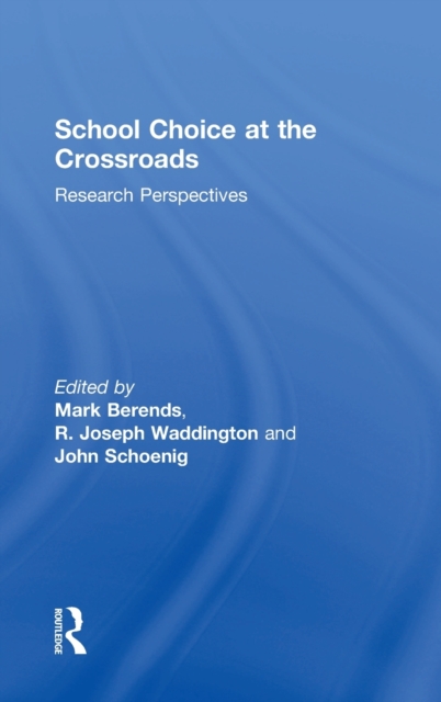 School Choice at the Crossroads : Research Perspectives, Hardback Book