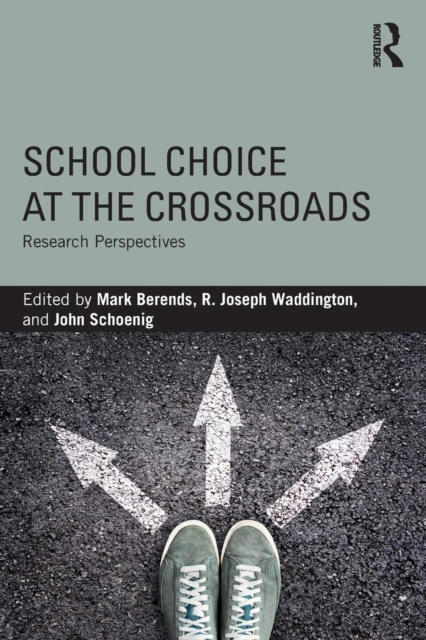 School Choice at the Crossroads : Research Perspectives, Paperback / softback Book