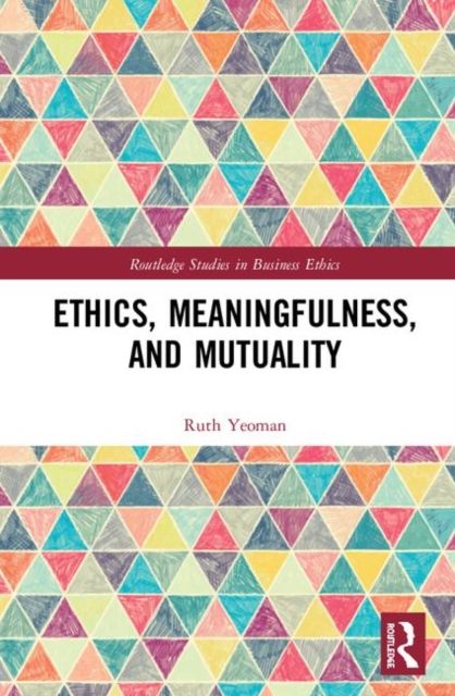 Ethics, Meaningfulness, and Mutuality, Hardback Book