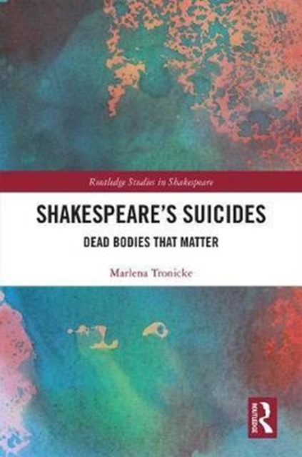 Shakespeare’s Suicides : Dead Bodies That Matter, Hardback Book