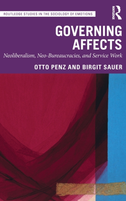 Governing Affects : Neoliberalism, Neo-Bureaucracies, and Service Work, Hardback Book