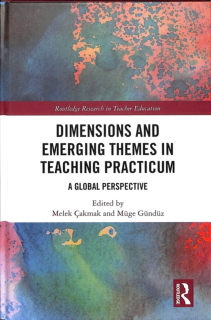 Dimensions and Emerging Themes in Teaching Practicum : A Global Perspective, Hardback Book