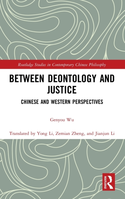 Between Deontology and Justice : Chinese and Western Perspectives, Hardback Book