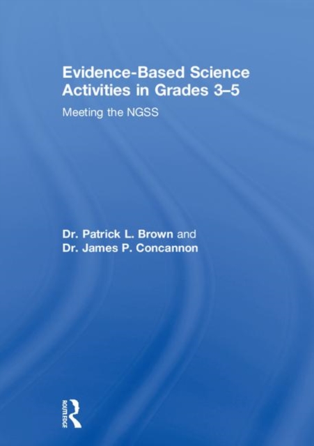 Evidence-Based Science Activities in Grades 3–5 : Meeting the NGSS, Hardback Book