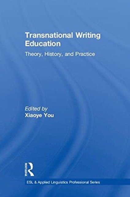 Transnational Writing Education : Theory, History, and Practice, Hardback Book