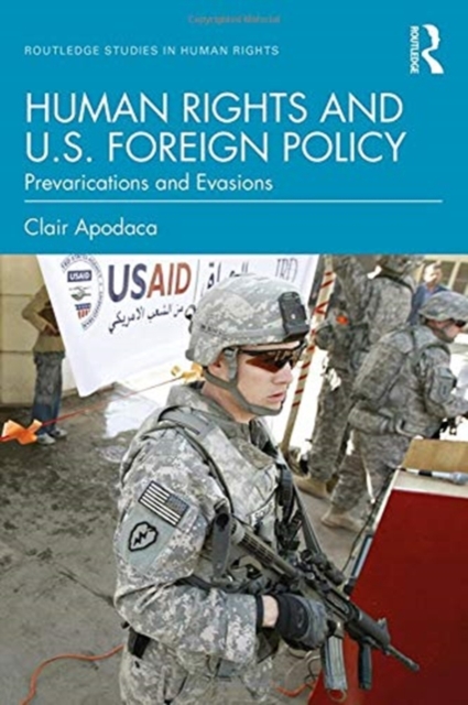 Human Rights and U.S. Foreign Policy : Prevarications and Evasions, Hardback Book