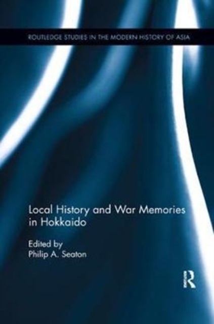 Local History and War Memories in Hokkaido, Paperback / softback Book