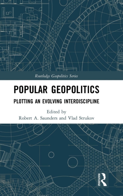 Popular Geopolitics : Plotting an Evolving Interdiscipline, Hardback Book