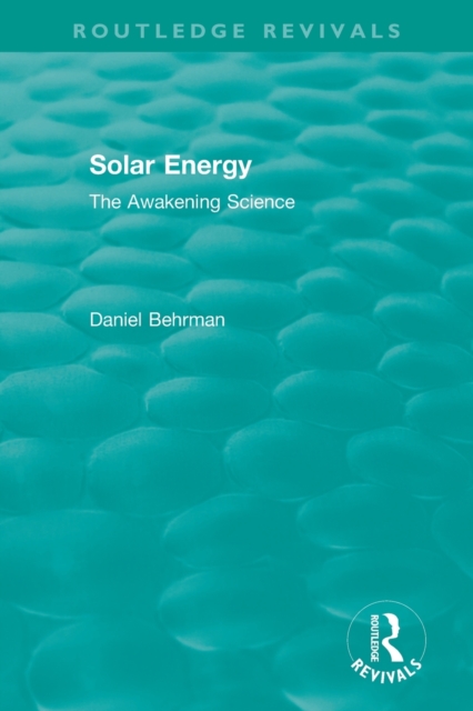 Routledge Revivals: Solar Energy (1979) : The Awakening Science, Paperback / softback Book