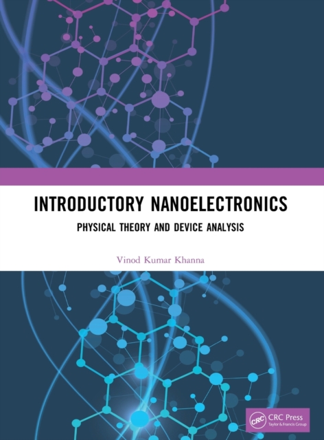 Introductory Nanoelectronics : Physical Theory and Device Analysis, Hardback Book