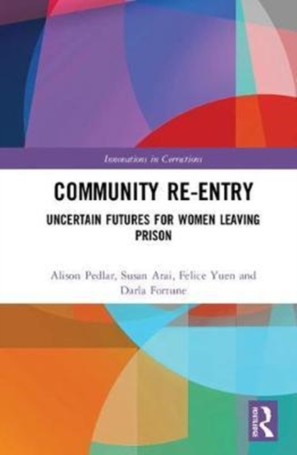 Community Re-Entry : Uncertain Futures for Women Leaving Prison, Hardback Book
