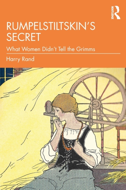 Rumpelstiltskin’s Secret : What Women Didn’t Tell the Grimms, Paperback / softback Book
