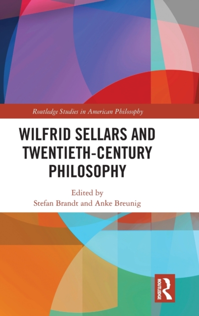 Wilfrid Sellars and Twentieth-Century Philosophy, Hardback Book