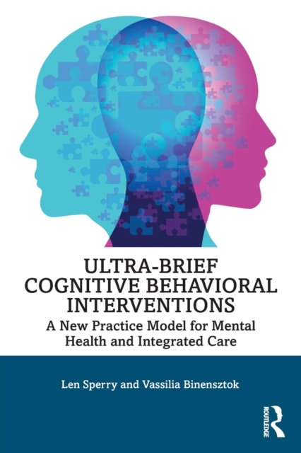 Ultra-Brief Cognitive Behavioral Interventions : A New Practice Model for Mental Health and Integrated Care, Paperback / softback Book
