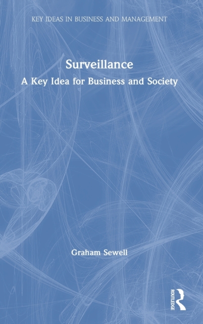 Surveillance : A Key Idea for Business and Society, Hardback Book