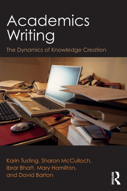 Academics Writing : The Dynamics of Knowledge Creation, Paperback / softback Book