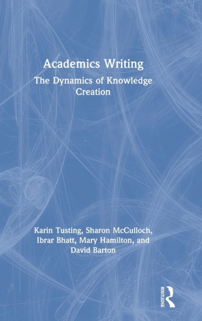 Academics Writing : The Dynamics of Knowledge Creation, Hardback Book