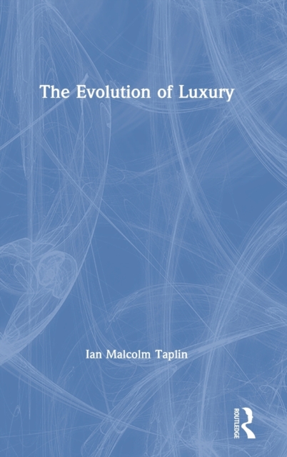 The Evolution of Luxury, Hardback Book
